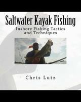 Saltwater Kayak Fishing: Inshore Fishing Tactics and Techniques 1981742530 Book Cover