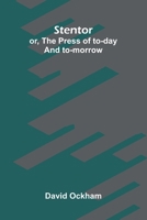 Stentor: or, The press of to-day and to-morrow 9376557433 Book Cover