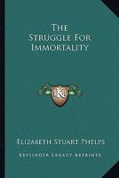 The Struggle for Immortality 1162940913 Book Cover