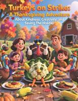 Turkeys on Strike: A Thanksgiving Adventure About Kindness, Creativity, and Saving the Holiday: A Funny and Heartwarming Kids’ Story for Ages 4–12 ... Thanksgiving (Mystical Stories) B0G3551YYD Book Cover