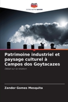 Patrimoine industriel et paysage culturel à Campos dos Goytacazes (French Edition) 6207861639 Book Cover