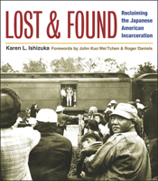 Lost and Found: Reclaiming the Japanese American Incarceration (Asian American Experience)