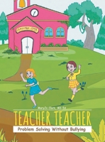 Teacher Teacher: Problem Solving Without Bullying 1955156387 Book Cover