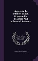Appendix To Bennett's Latin Grammar For Teachers And Advanced Students 1248421094 Book Cover
