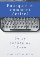 Pourquoi et comment écrire?: De la pensée au livre 2322090441 Book Cover