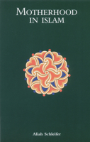 Motherhood in Islam 1887752013 Book Cover