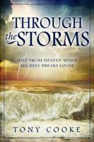 Through the Storm: Help from Heaven When All Hell Breaks Loose 1606837451 Book Cover