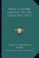 What A Father Should Tell His Little Boy 1167184300 Book Cover