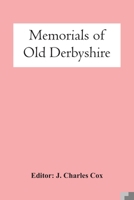 Memorials of Old Derbyshire 1409764702 Book Cover