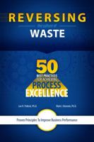 Reversing the Culture of Waste - 50 Best Practices for Achieving Process Excellence 1880156091 Book Cover