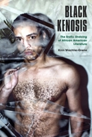 Black Kenosis: The Erotic Undoing of African American Literature 1531516432 Book Cover