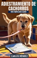 Adiestramiento de cachorros: Guía rápida paso a paso (Spanish Edition) B0FNCGBDZN Book Cover