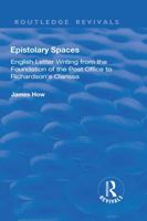Epistolary Spaces: English Letter-Writing from the Foundation of the Post Office to Richardson's Clarissa 1138712027 Book Cover