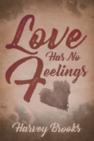 Love Has No Feelings 1951961064 Book Cover