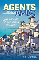 Agents Amiss and The Case of the Aegean Antagonist 1038346754 Book Cover
