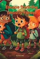 Escape from the Ghostly Forest B0BYRLNLWP Book Cover