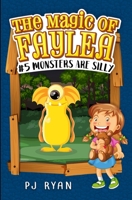 Monsters Are Silly: A fun chapter book for kids ages 9-12 (The Magic of Faylea) B088BDB924 Book Cover