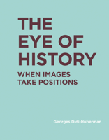 L'oeil de l'histoire : Tome 1, Quand les images prennent position 0262037874 Book Cover