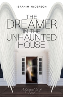 The Dreamer in the Unhaunted House B09P1735ZS Book Cover