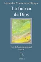 La Fuerza de Dios (Reflexion dominical) (Spanish Edition) 1099946964 Book Cover