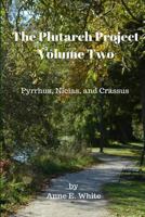 The Plutarch Project, Volume Two: Pyrrhus, Nicias, and Crassus 0994797761 Book Cover