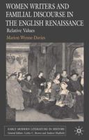 Women Writers and Familial Discourse in the English Renaissance: Relative Values 1349540854 Book Cover