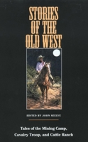 Stories of the Old West: Tales of the Mining Camp, Cavalry Troop, and Cattle Ranch 0140145508 Book Cover