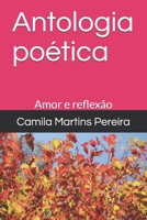 Antologia poética: Amor e reflexão B089D34W78 Book Cover