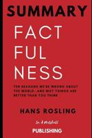 Summary: Factfulness: Ten Reasons We're Wrong about the World--And Why Things Are Better Than You Think by Hans Rosling 1720099634 Book Cover