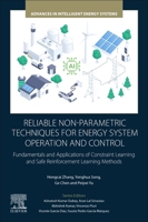 Reliable Non-Parametric Techniques for Energy System Operation and Control: Fundamentals and Applications of Constraint Learning and Safe ... (Advances in Intelligent Energy Systems) 0443364923 Book Cover