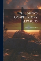 Children's Gospel Story Sermons 102213941X Book Cover