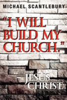 I Will Build My Church. - Jesus Christ 1926676807 Book Cover