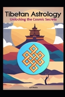 Tibetan Astrology: Unlocking the Cosmic Secrets B0DTJR8CS9 Book Cover