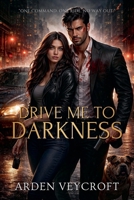 Drive Me to Darkness B0H6YBGLLS Book Cover