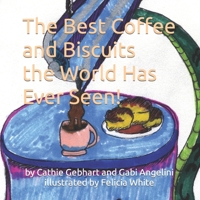 The Best Coffee and Biscuits the World Has Ever Seen 1735202657 Book Cover