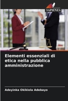 Elementi essenziali di etica nella pubblica amministrazione (Italian Edition) 6209520081 Book Cover