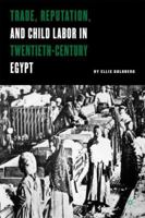 Trade, Reputation, and Child Labor in Twentieth-Century Egypt 0312296290 Book Cover