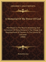 A Memorial Of The Power Of God: Manifested In The Recent Awakening And Conversion Of Many Persons In The Village And Neighborhood Of Darwen, In The County Of Lancaster 1169510140 Book Cover