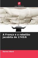 A França e a rebelião jacobita de 1745/6 (Portuguese Edition) 6208703301 Book Cover