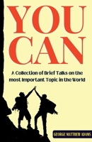 You Can: A Collection of Brief Talks on the most Important Topic in the World - Your Success 9395279753 Book Cover