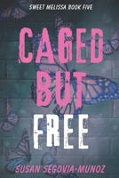 Caged, But Free 1546438041 Book Cover