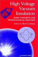 High Voltage Vacuum Insulation: Basic Concepts and Technological Practice 0124371752 Book Cover