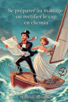 Se préparer au mariage ou rectifier le cap en chemin (French Edition) 2492140016 Book Cover