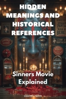 Hidden Meanings and Historical References: Sinners Movie Explained B0F7GQ2GQJ Book Cover