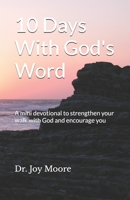 10 Days With God's Word: A mini devotional to strengthen your walk with God and encourage you B0G2J68MDS Book Cover
