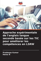 Approche expérimentale de l'anglais langue seconde basée sur les TIC pour améliorer les compétences en LSRW (French Edition) 6208207533 Book Cover