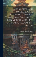 Gedruckte und ungedruckte Schriften über die Tenasserim Provinzen, den Mergui Archipel und die Andamanen-Inseln. (German Edition) 1022582909 Book Cover