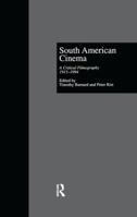 South American Cinema: A Critical Filmography, 1915-1994 0292708718 Book Cover