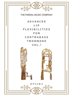 ADVANCED LIP FLEXIBILITIES FOR CONTRABASS TROMBONE VOL,1: OTTAWA B09L4KJ6MX Book Cover