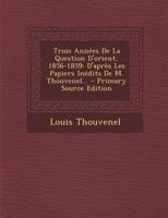 Trois Anna(c)Es de La Question D'Orient, 1856-1859 2013656866 Book Cover